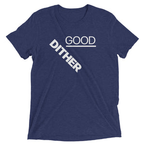 Good Dither T-Shirt
